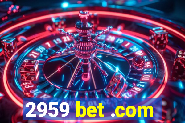 2959 bet .com